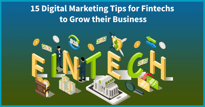15 Digital Marketing Tips for Fintechs to Grow their Business