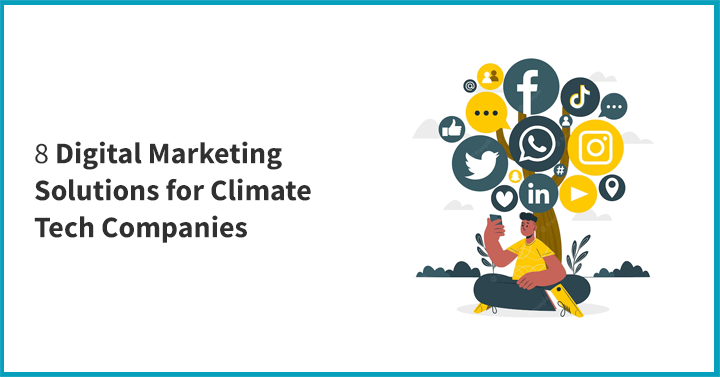8 Digital Marketing Solutions for Climate Tech Companies