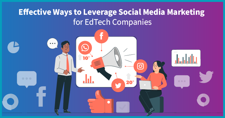 8 Effective Ways to Leverage Social Media Marketing for EdTech Companies