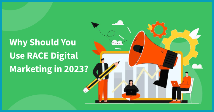 Why-Should-You-Use-RACE-Digital-Marketing-in-2023