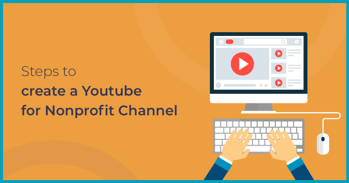 Steps to create a Youtube for Nonprofit Channel 