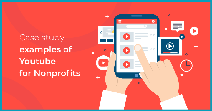 Case study examples of Youtube for Nonprofits