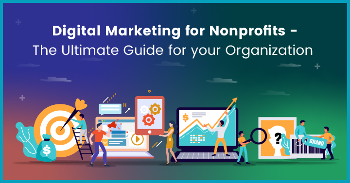 Digital Marketing for Nonprofits – The Ultimate Guide for your Organization