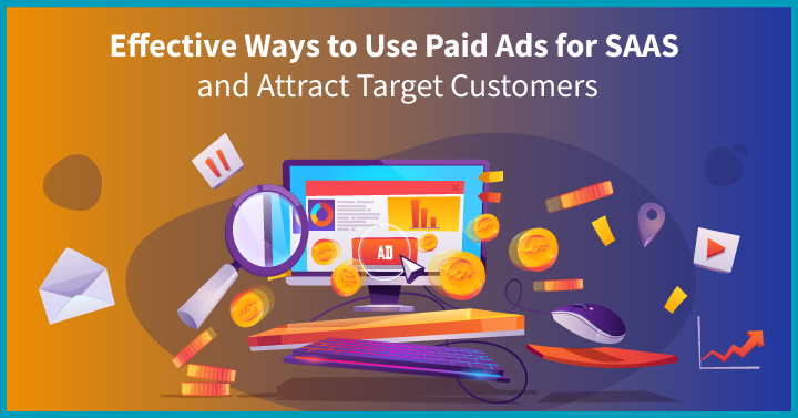 10 Effective Ways to Use Paid Ads for SaaS and Attract Target Customers