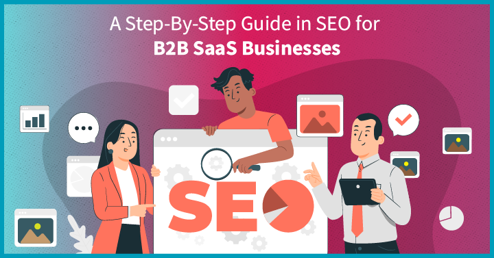 A Step-By-Step Guide in SEO for B2B SaaS Businesses