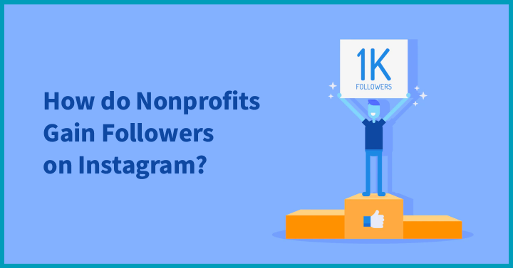 How do Nonprofits Gain Followers on Instagram?