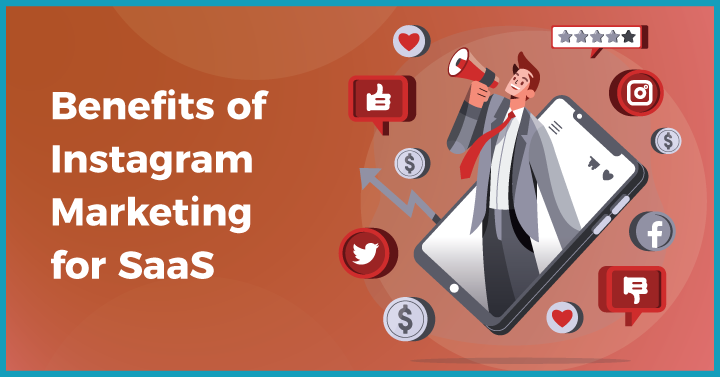 Benefits of Instagram Marketing for SaaS