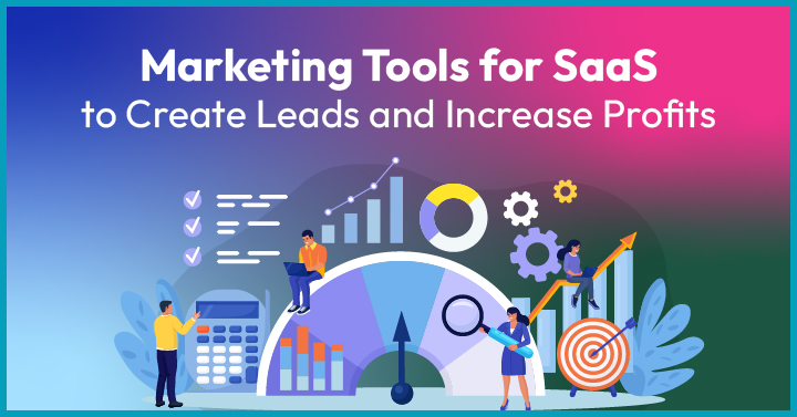 20 Marketing Tools for SaaS to Create Leads and Increase Profits