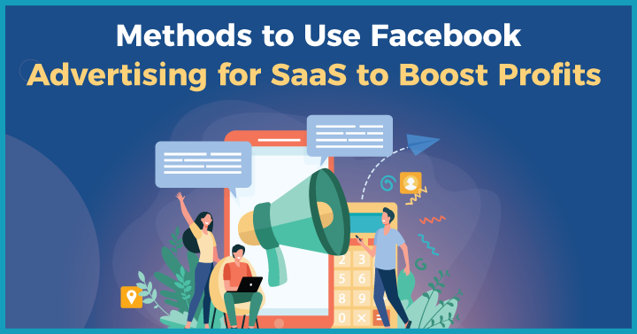 25 Methods to Use Facebook Advertising for SaaS to Boost Profits