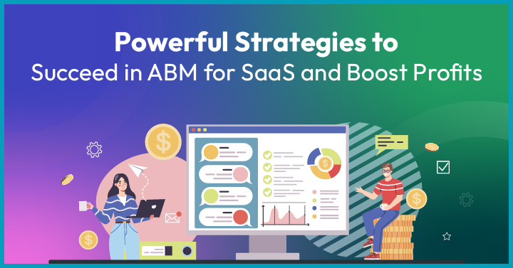 10 Powerful Strategies to Succeed in ABM for SaaS and Boost Profits