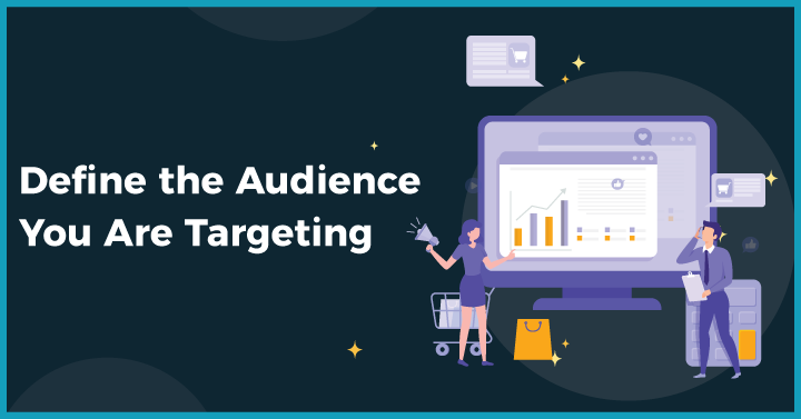 Define the Audience You Are Targeting