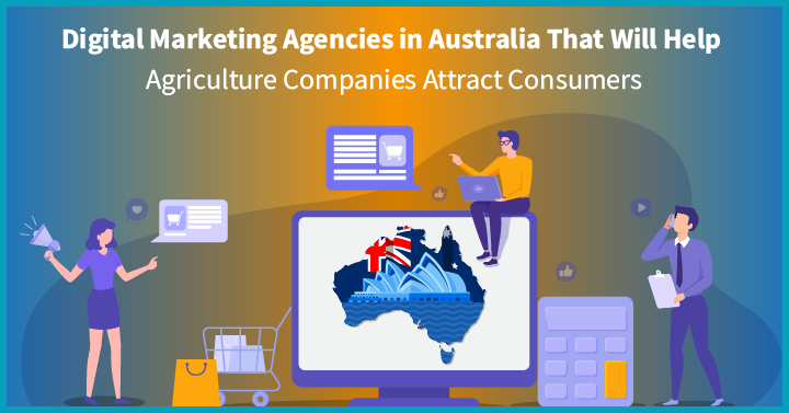 10 Digital Marketing Agencies in Australia That Will Help Agriculture Companies Attract Consumers