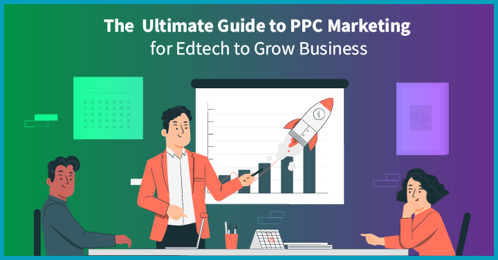 The  Ultimate Guide to PPC Marketing for Edtech to Grow Business in 2023