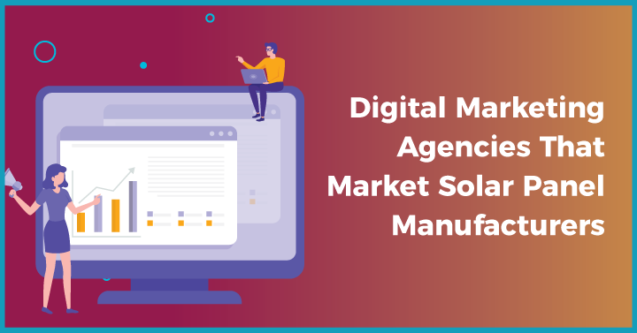 Digital Marketing Agencies That Market Solar Panel Manufacturers