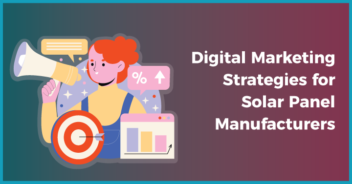 Digital Marketing Strategies for Solar Panel Manufacturers