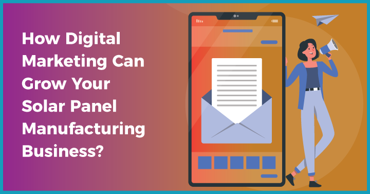 How Digital Marketing Can Grow Your Solar Panel Manufacturing Business