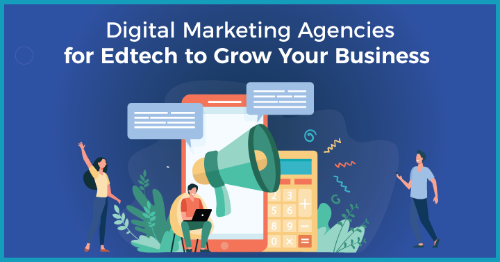 Digital Marketing Agency for Edtech: Top 10 Firms to Boost Your Brand
