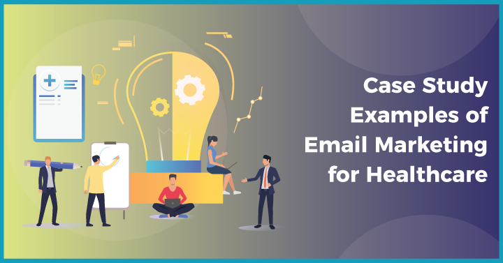 Case Study Examples of Email Marketing for Healthcare