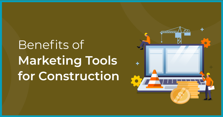 Benefits of Marketing Tools for Construction