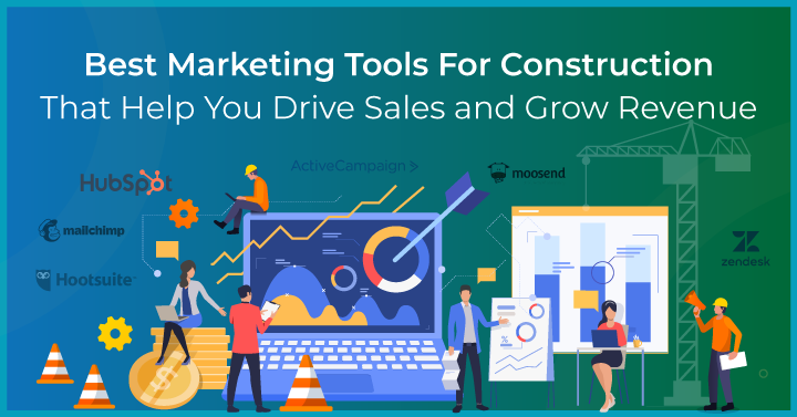 15 Best Marketing Tools for Construction Companies That Help Drive Sales and Grow Revenue