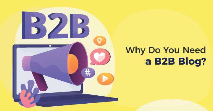 Why Do You Need a B2B Blog