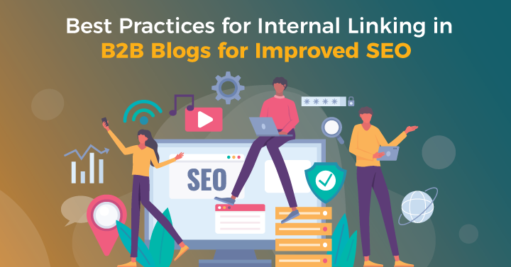 10 Best Practices for Internal Linking in B2B Blogs for Improved SEO 